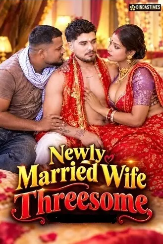 newly married wife threesome 2026